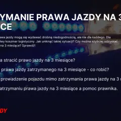 Zatrzymanie prawa jazdy na 3 miesiące to poważna sprawa. Dowiedz się, za co można je stracić i jak je odzyskać.