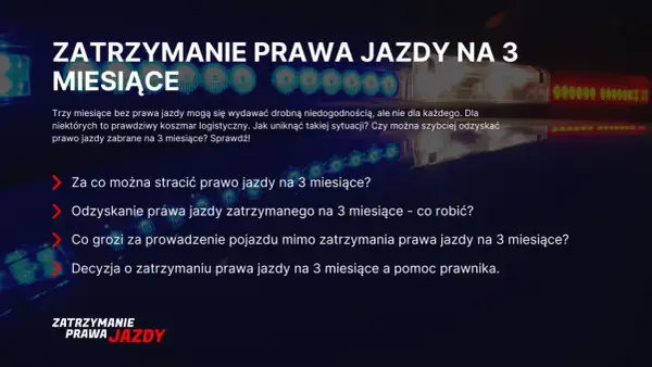 Zatrzymanie prawa jazdy na 3 miesiące to poważna sprawa. Dowiedz się, za co można je stracić i jak je odzyskać.